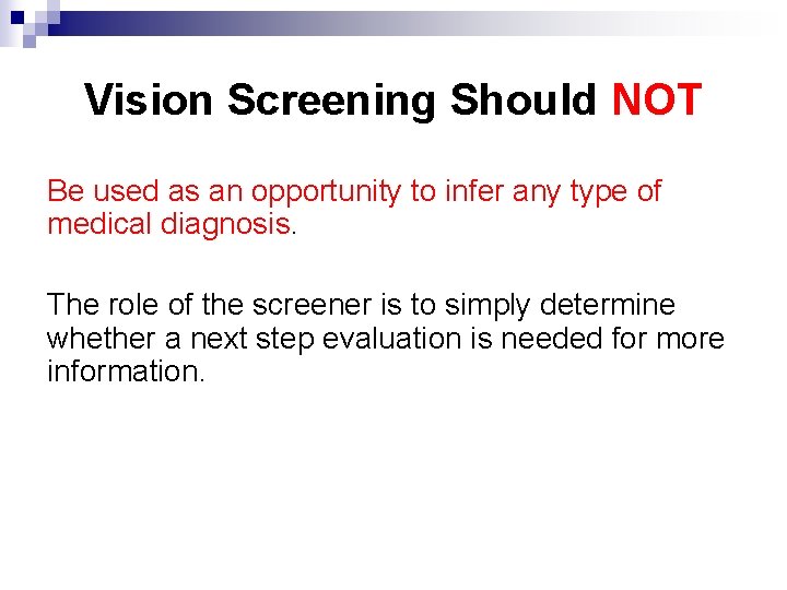 Vision Screening Should NOT Be used as an opportunity to infer any type of