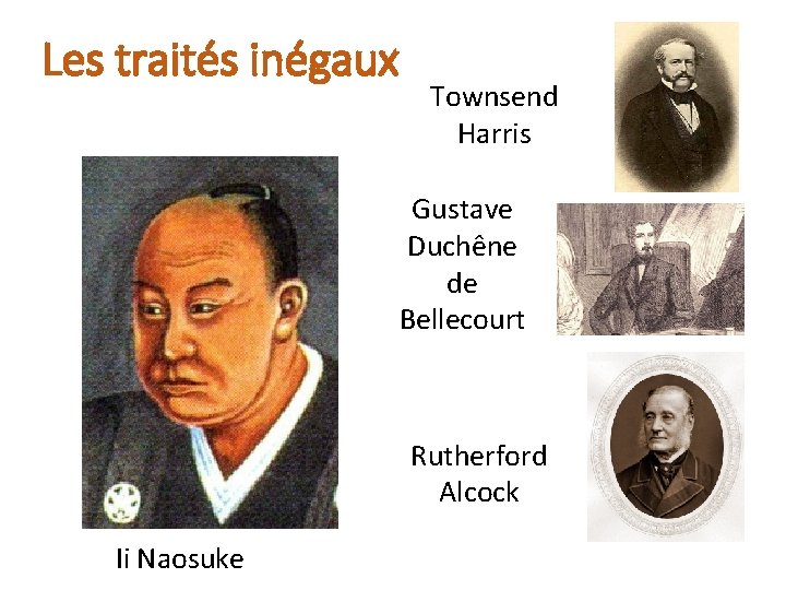 Les traités inégaux Townsend Harris Gustave Duchêne de Bellecourt Rutherford Alcock Ii Naosuke 