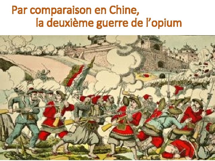 Par comparaison en Chine, la deuxième guerre de l’opium 