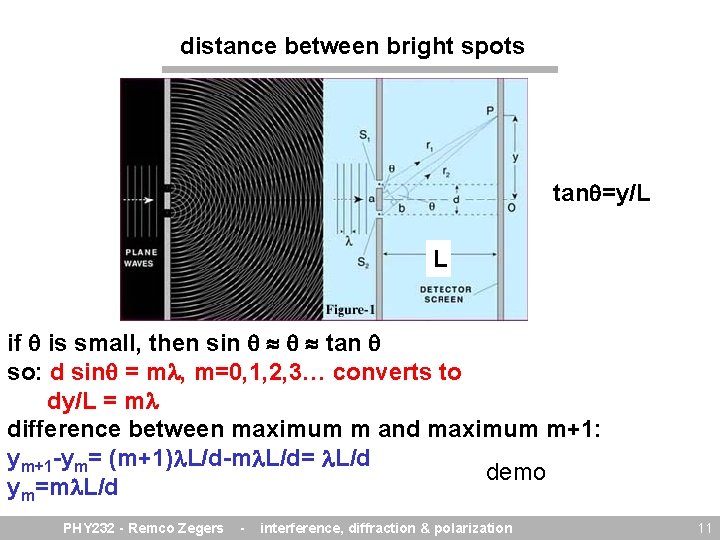 distance between bright spots tan =y/L L if is small, then sin tan so: