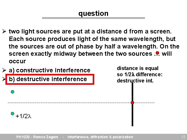 question Ø two light sources are put at a distance d from a screen.