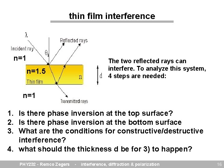 thin film interference n=1 The two reflected rays can interfere. To analyze this system,