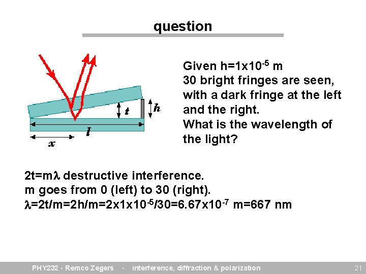 question Given h=1 x 10 -5 m 30 bright fringes are seen, with a