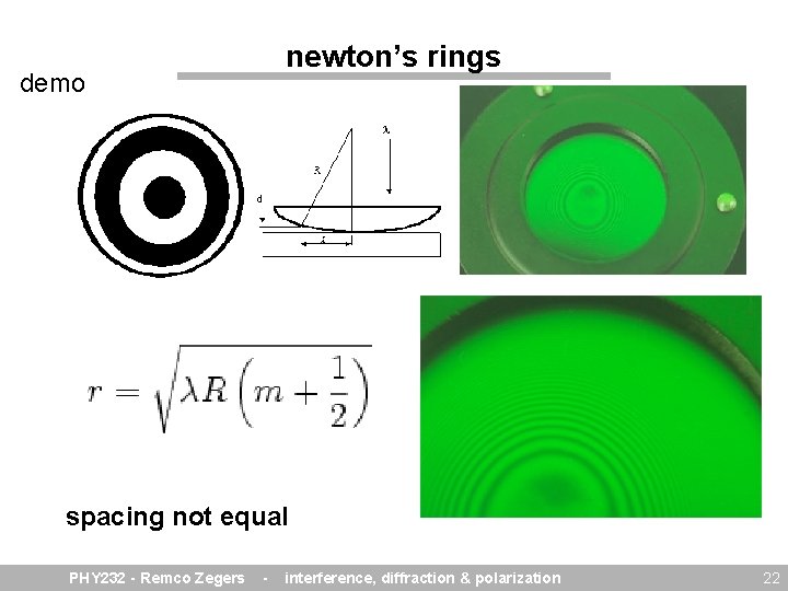 newton’s rings demo spacing not equal PHY 232 - Remco Zegers - interference, diffraction