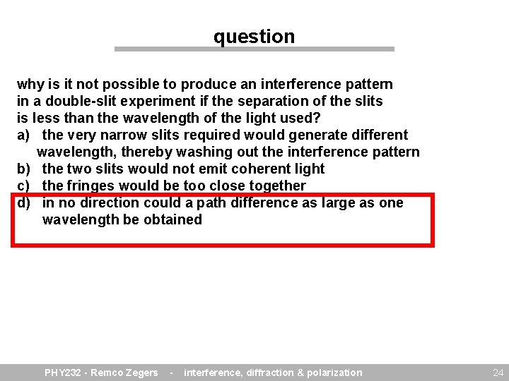 question why is it not possible to produce an interference pattern in a double-slit