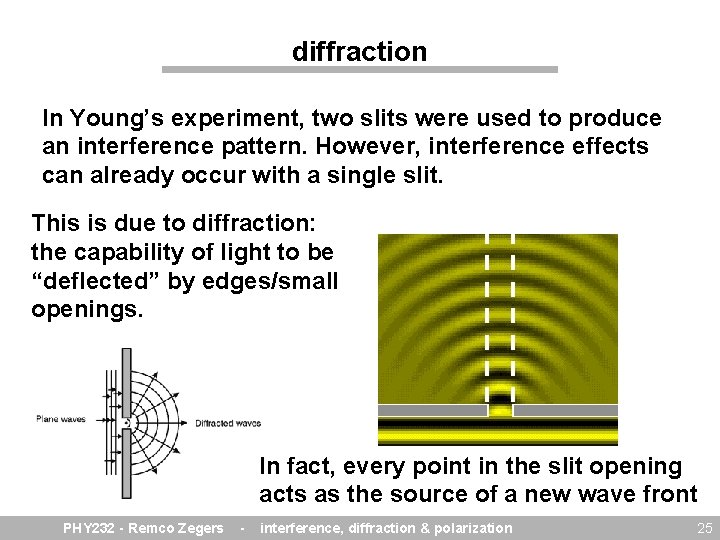 diffraction In Young’s experiment, two slits were used to produce an interference pattern. However,