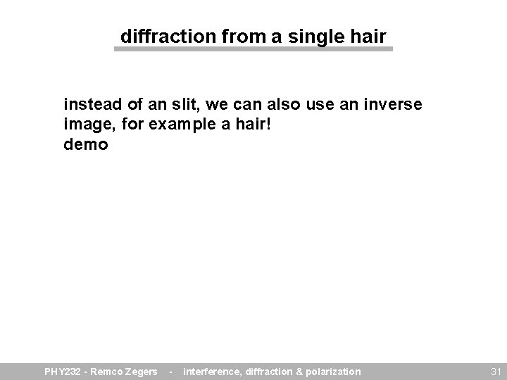 diffraction from a single hair instead of an slit, we can also use an