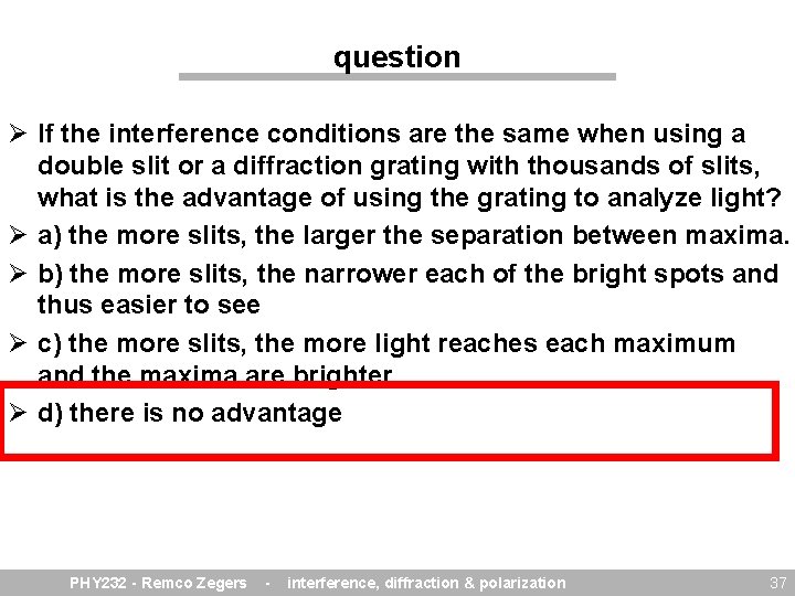 question Ø If the interference conditions are the same when using a double slit