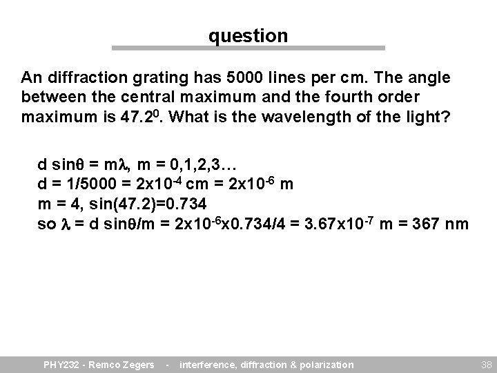 question An diffraction grating has 5000 lines per cm. The angle between the central