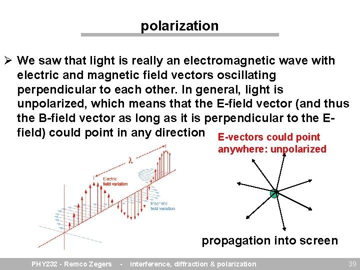 polarization Ø We saw that light is really an electromagnetic wave with electric and