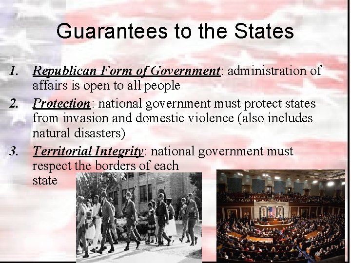 Guarantees to the States 1. Republican Form of Government: administration of affairs is open