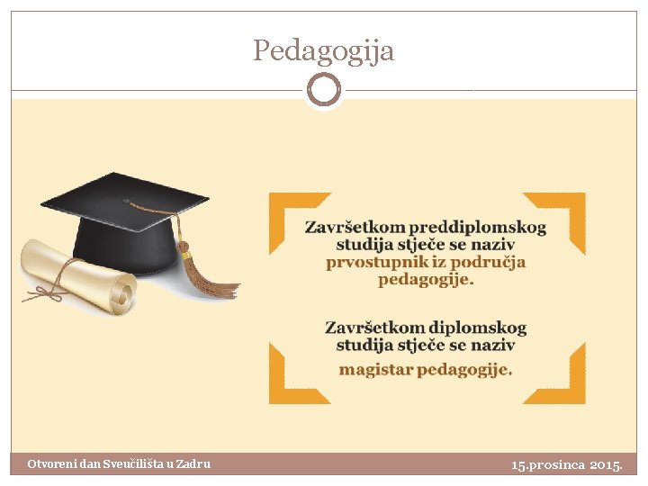 Pedagogija Otvoreni dan Sveučilišta u Zadru 15. prosinca 2015. 