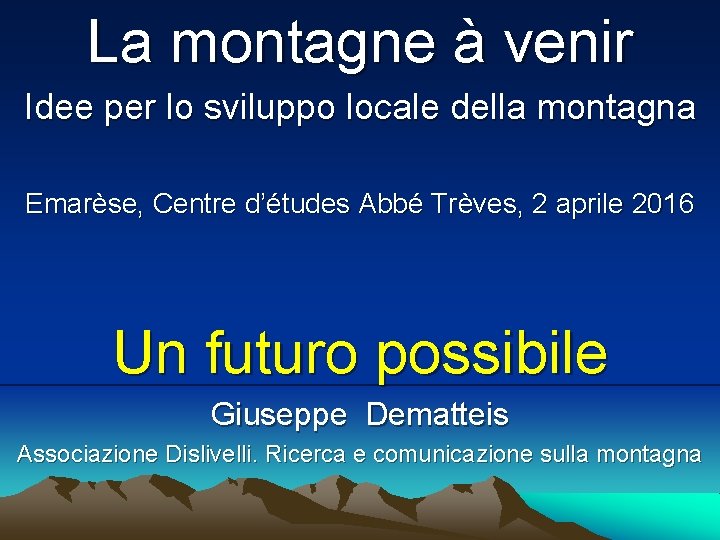 La montagne à venir Idee per lo sviluppo locale della montagna Emarèse, Centre d’études