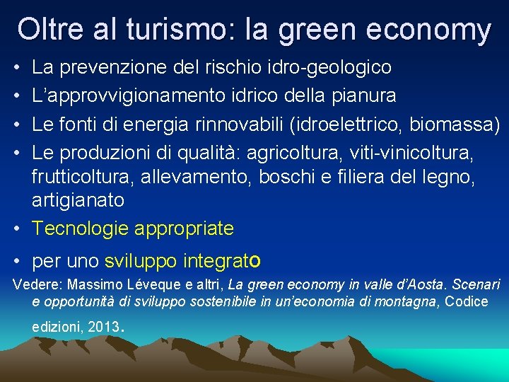 Oltre al turismo: la green economy • • La prevenzione del rischio idro-geologico L’approvvigionamento