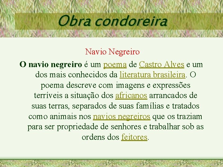 Obra condoreira Navio Negreiro O navio negreiro é um poema de Castro Alves e