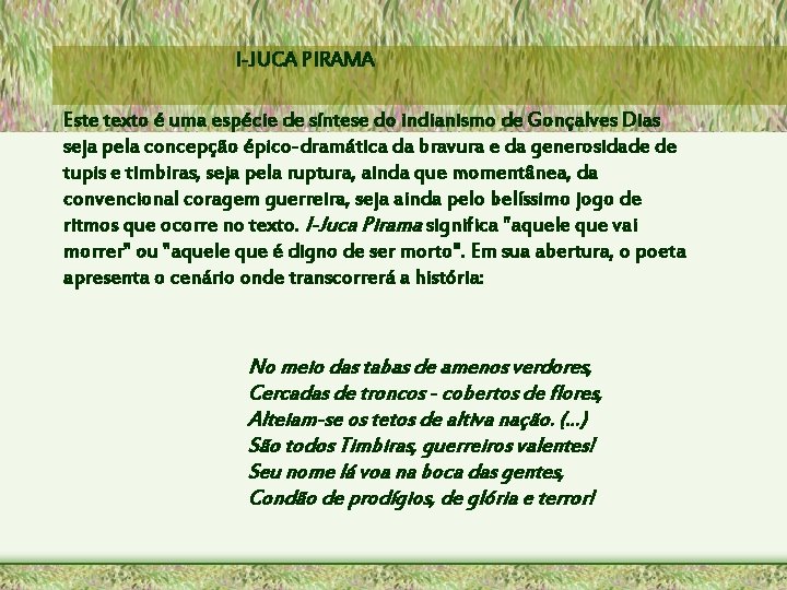I-JUCA PIRAMA Este texto é uma espécie de síntese do indianismo de Gonçalves Dias