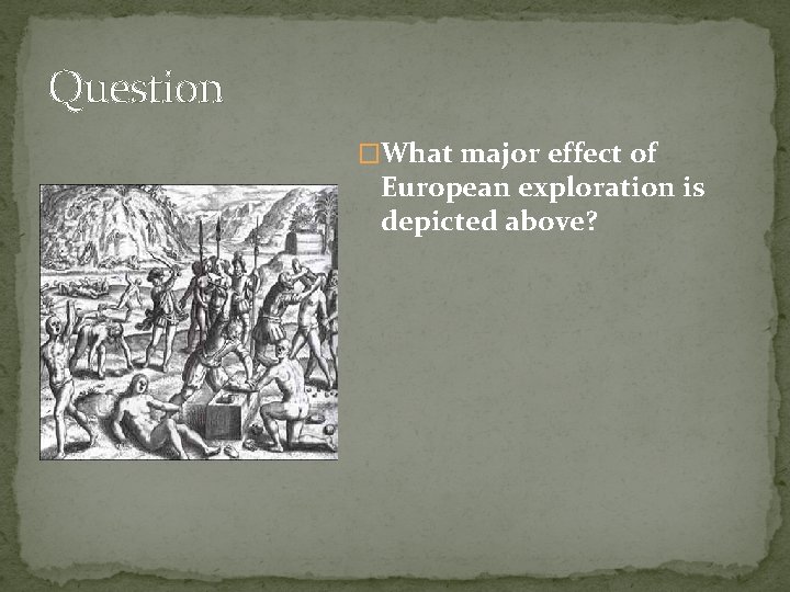 Question �What major effect of European exploration is depicted above? 