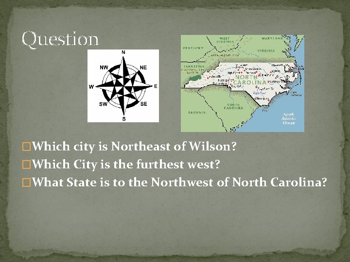 Question �Which city is Northeast of Wilson? �Which City is the furthest west? �What