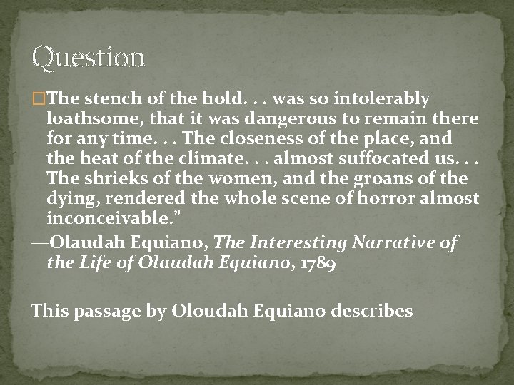Question �The stench of the hold. . . was so intolerably loathsome, that it