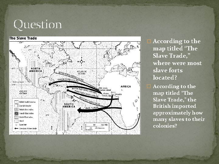 Question � According to the map titled “The Slave Trade, ” where were most