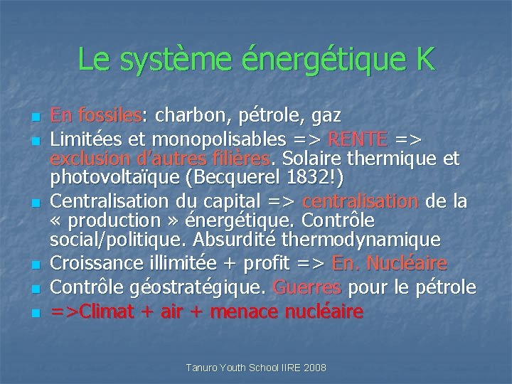 Le système énergétique K n n n En fossiles: charbon, pétrole, gaz Limitées et