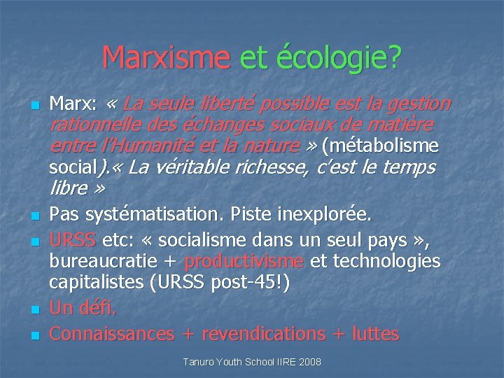 Marxisme et écologie? n n n Marx: « La seule liberté possible est la