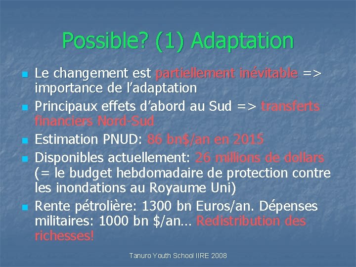 Possible? (1) Adaptation n n Le changement est partiellement inévitable => importance de l’adaptation