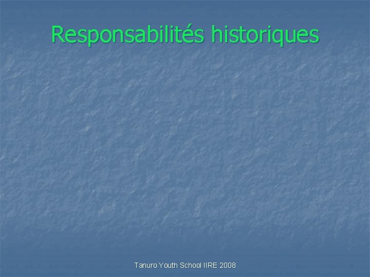 Responsabilités historiques Tanuro Youth School IIRE 2008 