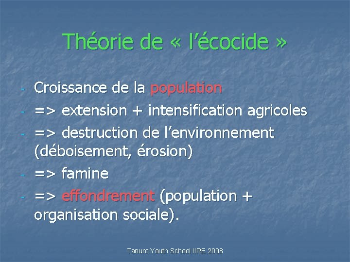 Théorie de « l’écocide » - - Croissance de la population => extension +