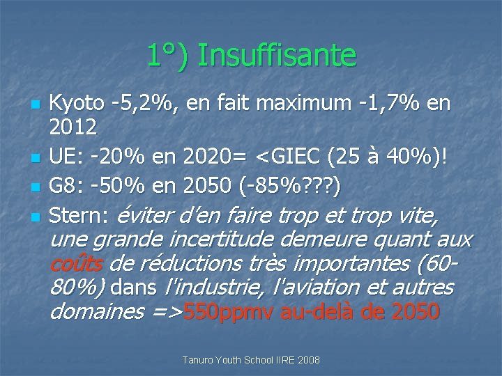 1°) Insuffisante n n Kyoto -5, 2%, en fait maximum -1, 7% en 2012