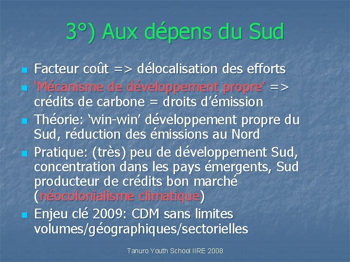 3°) Aux dépens du Sud n n n Facteur coût => délocalisation des efforts