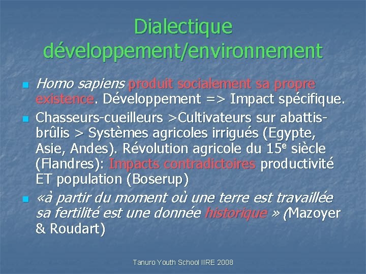 Dialectique développement/environnement n n n Homo sapiens produit socialement sa propre existence. Développement =>