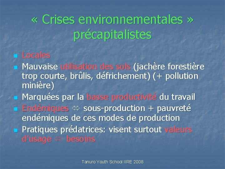  « Crises environnementales » précapitalistes n n n Locales Mauvaise utilisation des sols