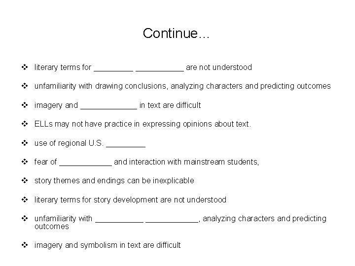 Continue… v literary terms for ___________ are not understood v unfamiliarity with drawing conclusions,