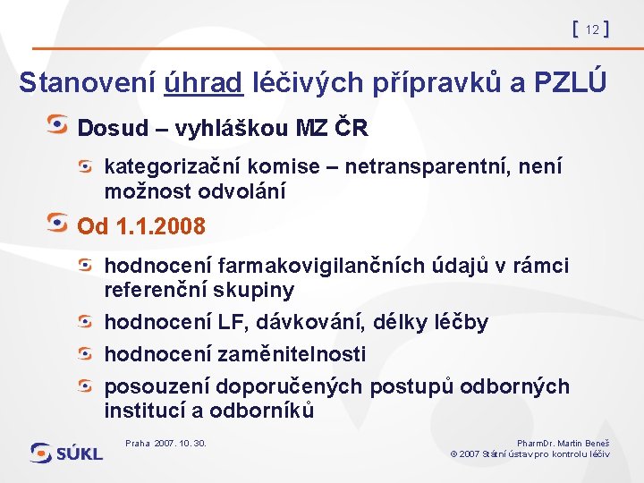 [ 12 ] Stanovení úhrad léčivých přípravků a PZLÚ Dosud – vyhláškou MZ ČR