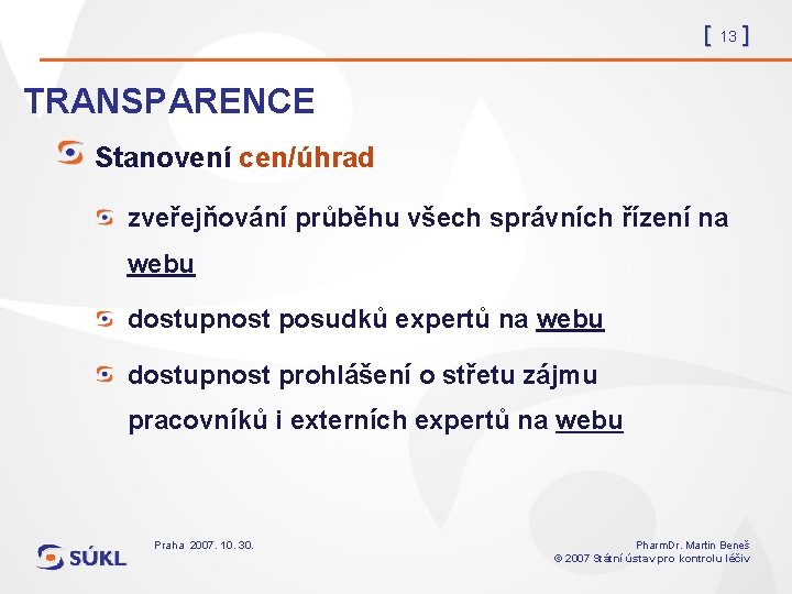 [ 13 ] TRANSPARENCE Stanovení cen/úhrad zveřejňování průběhu všech správních řízení na webu dostupnost