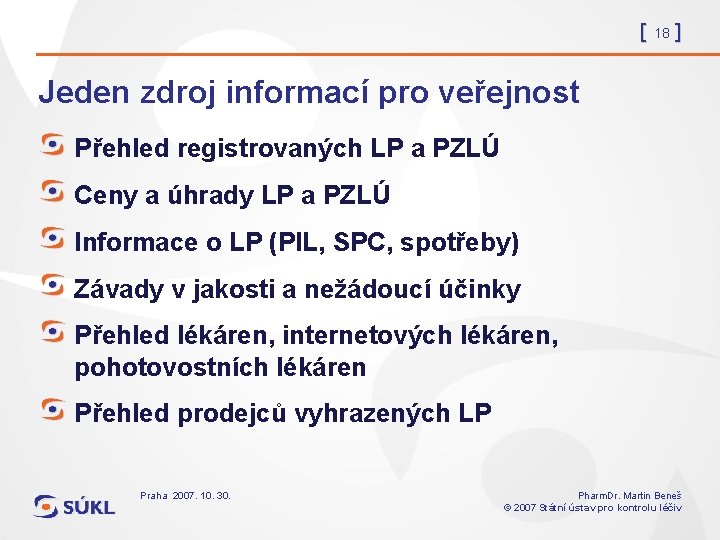 [ 18 ] Jeden zdroj informací pro veřejnost Přehled registrovaných LP a PZLÚ Ceny