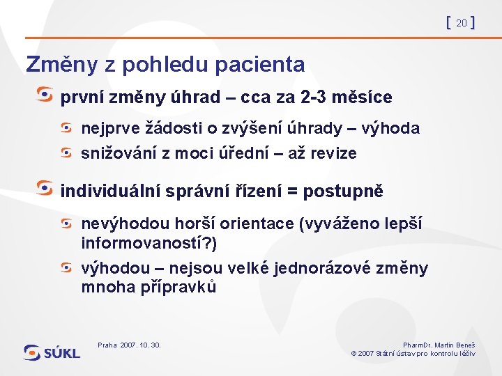 [ 20 ] Změny z pohledu pacienta první změny úhrad – cca za 2