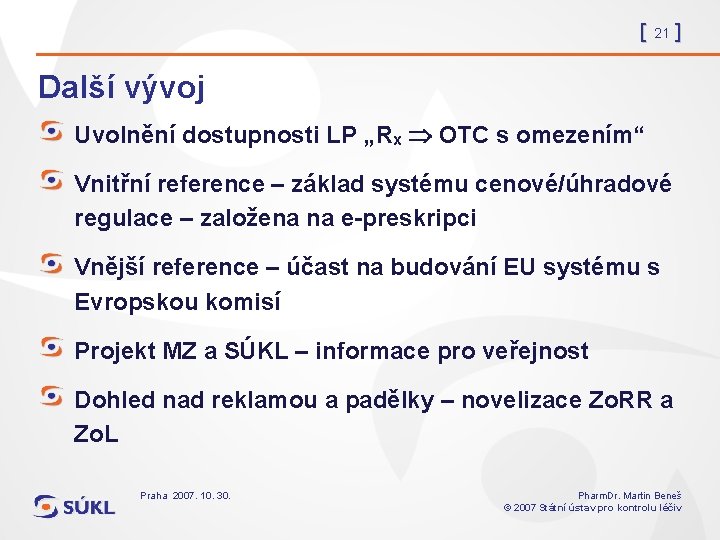 [ 21 ] Další vývoj Uvolnění dostupnosti LP „Rx OTC s omezením“ Vnitřní reference