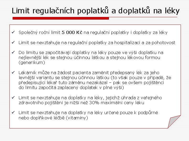 Limit regulačních poplatků a doplatků na léky ü Společný roční limit 5 000 Kč