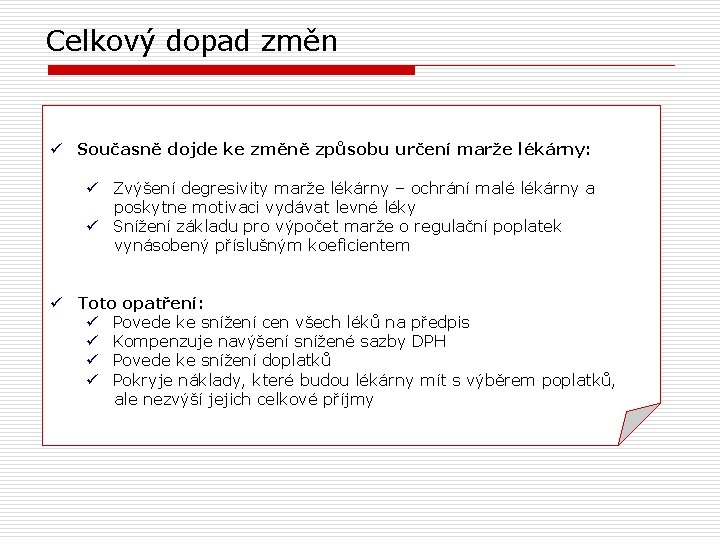 Celkový dopad změn ü Současně dojde ke změně způsobu určení marže lékárny: ü Zvýšení