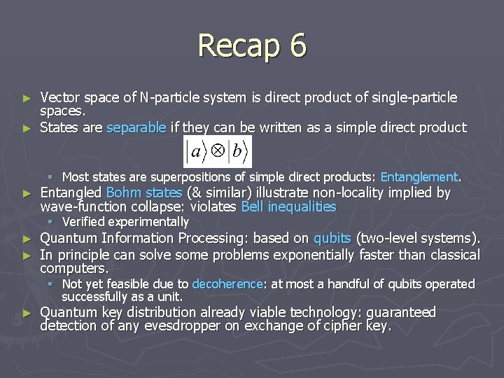Recap 6 Vector space of N-particle system is direct product of single-particle spaces. ►