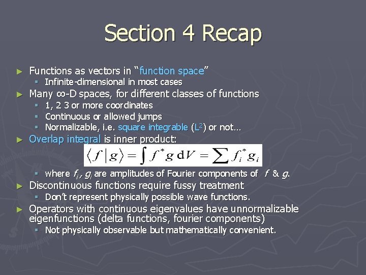 Section 4 Recap ► Functions as vectors in “function space” ► Many ∞-D spaces,
