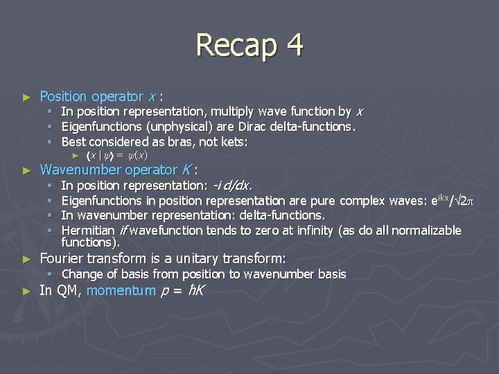 Recap 4 ► Position operator x : § § § In position representation, multiply