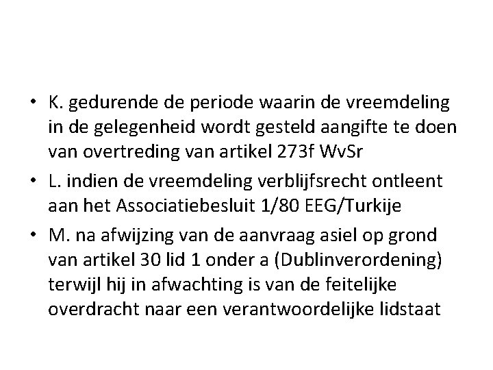  • K. gedurende de periode waarin de vreemdeling in de gelegenheid wordt gesteld