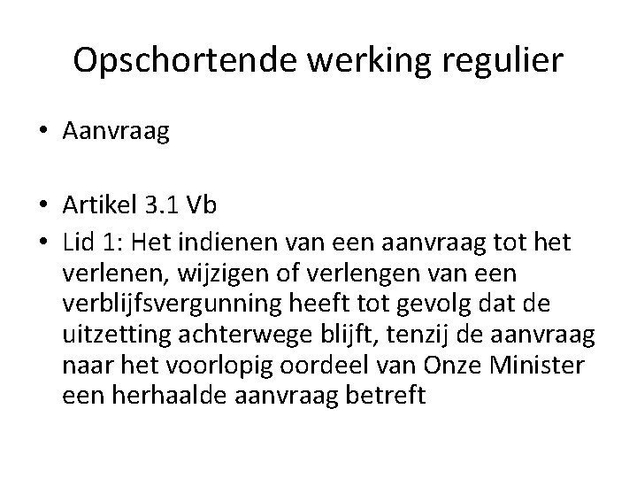 Opschortende werking regulier • Aanvraag • Artikel 3. 1 Vb • Lid 1: Het