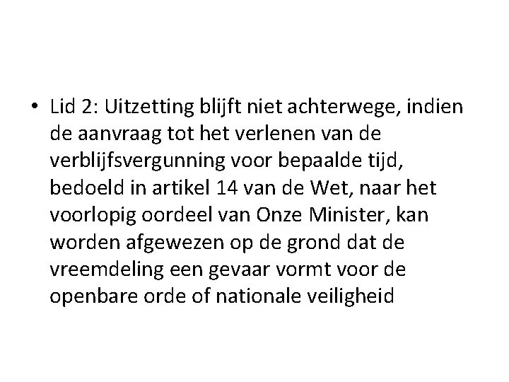  • Lid 2: Uitzetting blijft niet achterwege, indien de aanvraag tot het verlenen