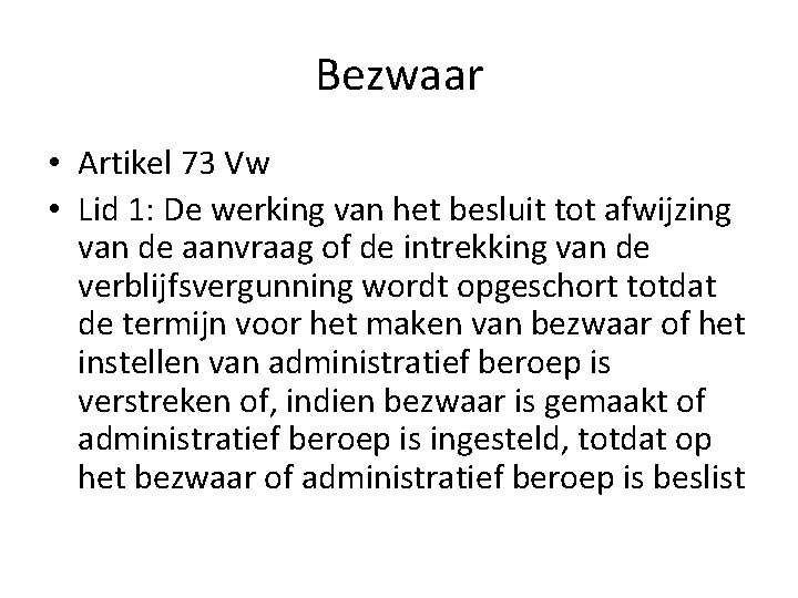 Bezwaar • Artikel 73 Vw • Lid 1: De werking van het besluit tot