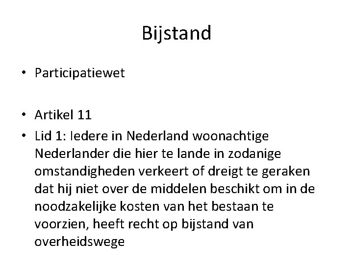 Bijstand • Participatiewet • Artikel 11 • Lid 1: Iedere in Nederland woonachtige Nederlander