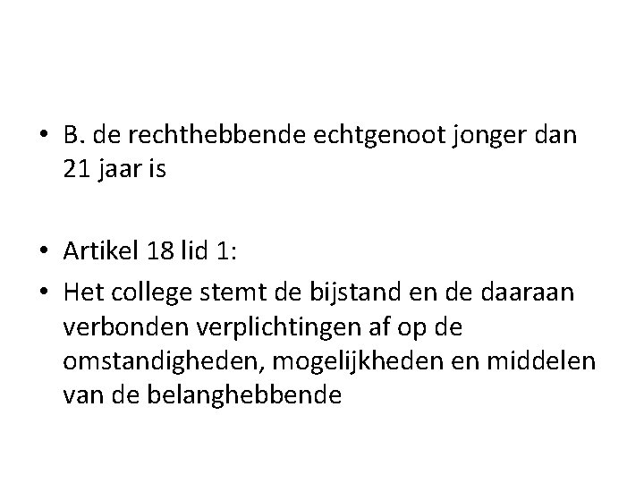  • B. de rechthebbende echtgenoot jonger dan 21 jaar is • Artikel 18